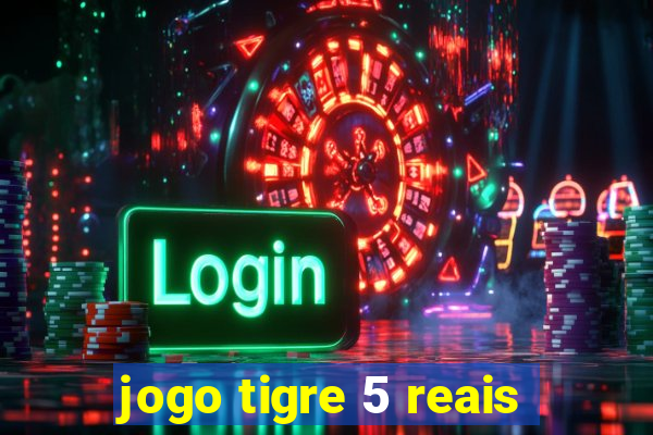 jogo tigre 5 reais